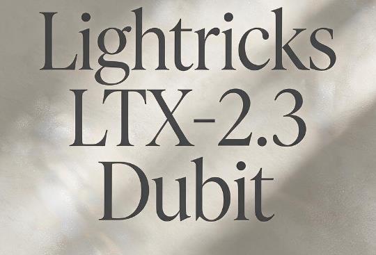������ģ�� Lightricks LTX-2.3 DubIt�����汾�Ա�